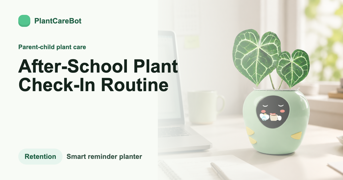 After-School Plant Check-In Routine cover image for PlantCareBot blog
