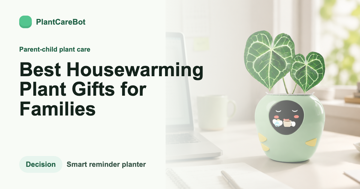 Best Housewarming Plant Gifts for Families cover image for PlantCareBot blog