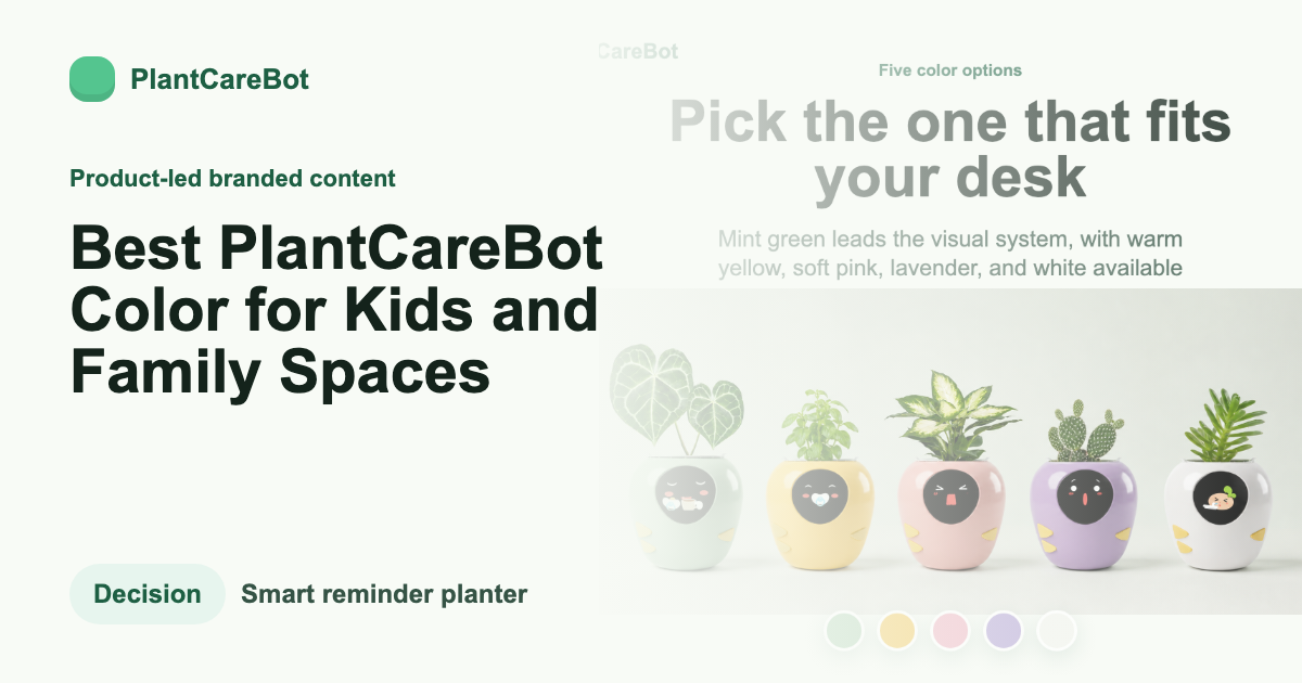 Best PlantCareBot Color for Kids and Family Spaces cover image for PlantCareBot blog