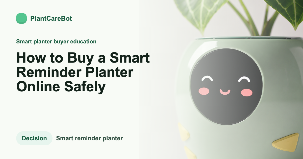 How to Buy a Smart Reminder Planter Online Safely cover image for PlantCareBot blog