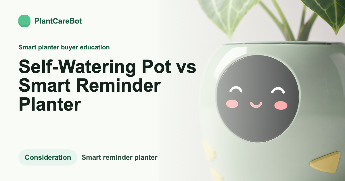 Self-Watering Pot vs Smart Reminder Planter cover image for PlantCareBot blog