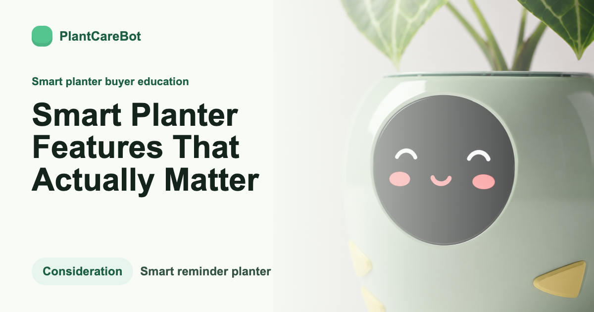 Smart Planter Features That Actually Matter cover image for PlantCareBot blog