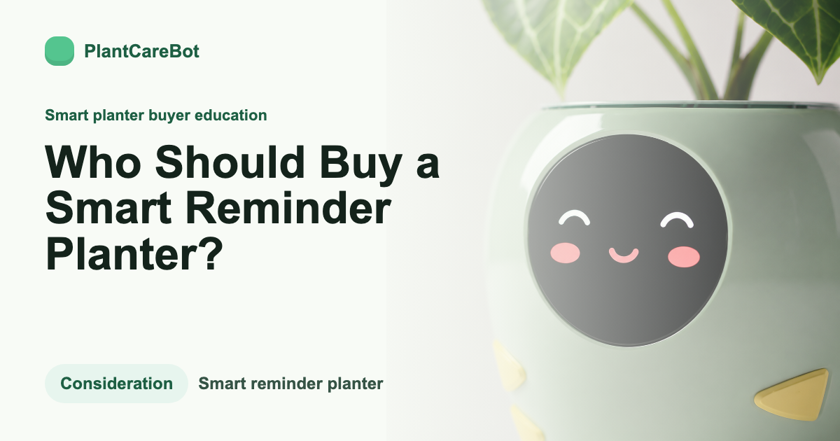 Who Should Buy a Smart Reminder Planter? cover image for PlantCareBot blog